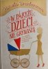 W PARYŻU DZIECI NIE GRYMASZĄ - Pamela Druckerman